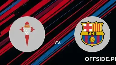 Celta Vigo - FC Barcelona Gdzie oglądać? Transmisja online na żywo i stream za darmo [La Liga]