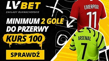 Liverpool - Arsenal: Minimum 2 gole do przerwy Kurs 100