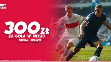 Promocja na Mecz Polska - Francja: Zgarnij 300 zł za Gola!