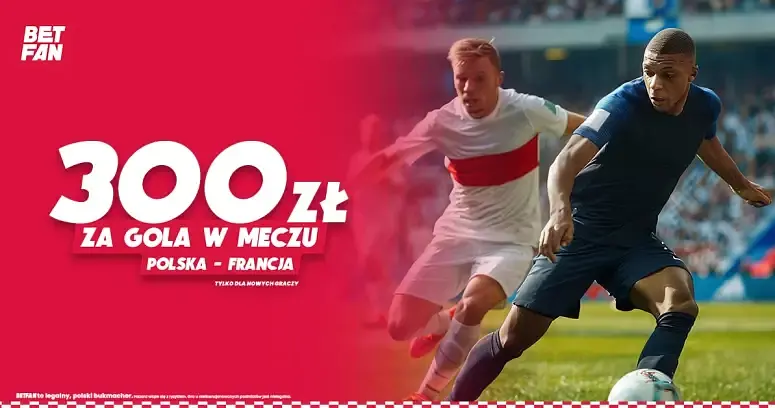 Promocja na Mecz Polska - Francja: Zgarnij 300 zł za Gola!