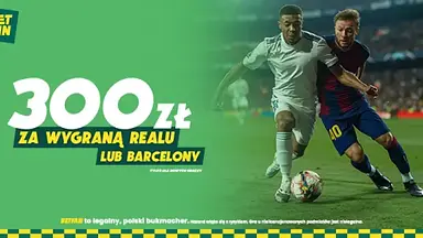 300 zł za wygraną Realu lub Barcelony