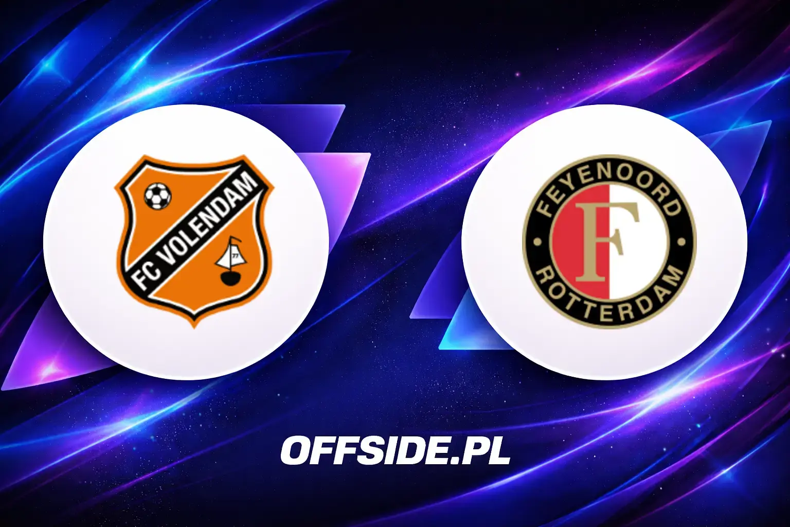 Składy: FC Volendam vs Feyenoord Rotterdam (05.04.2026)