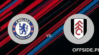 Chelsea Londyn - Fulham: gdzie oglądać? Transmisja | 26.12.2024