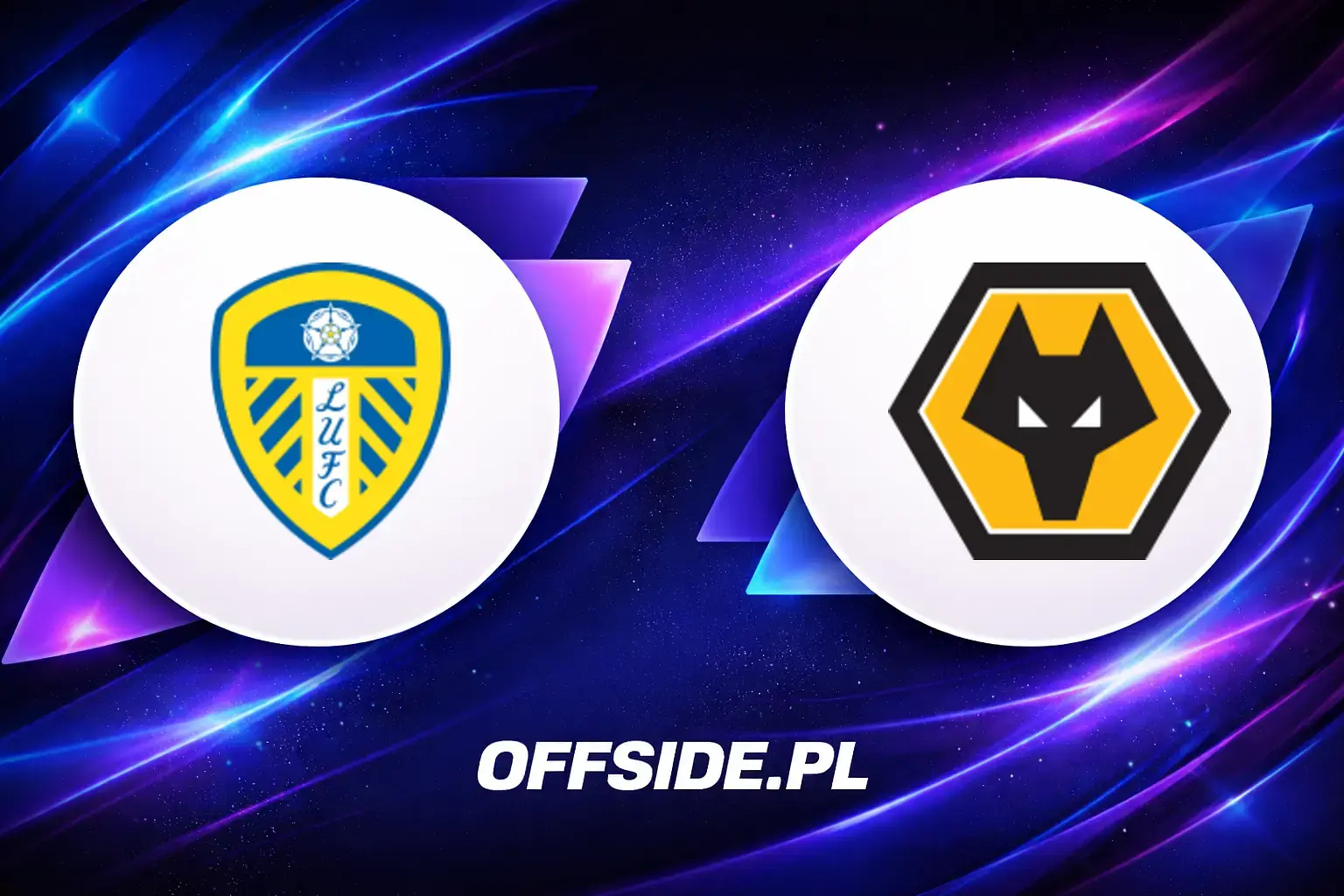 Składy: Leeds vs Wolverhampton (18.04.2026)