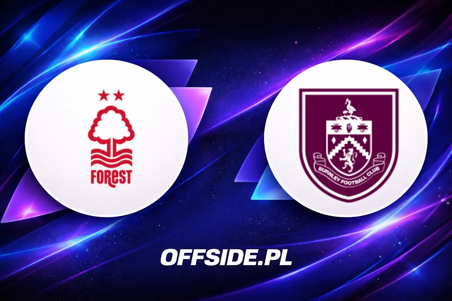 Składy: Nottingham Forest vs Burnley (19.04.2026)
