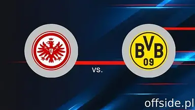 Eintracht Frankfurt triumfuje nad Borussią Dortmund po zaciętym meczu!