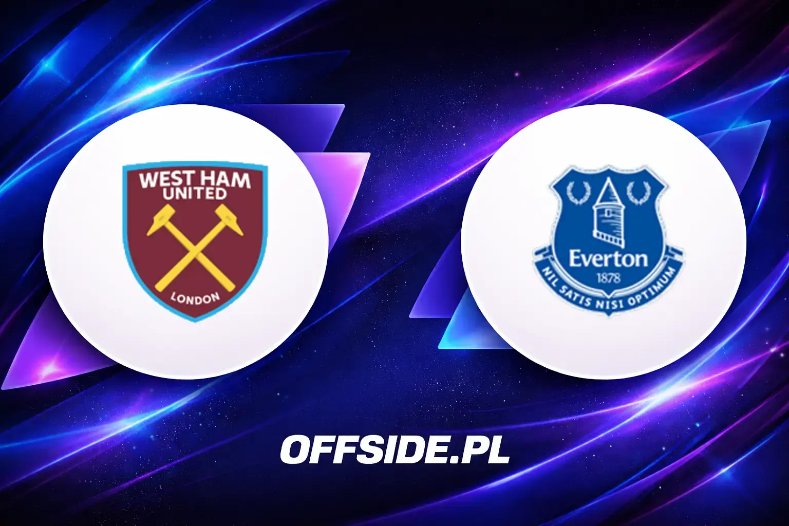Składy: West Ham United vs Everton (25.04.2026)