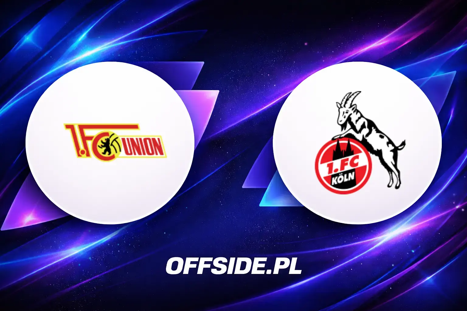 Składy: Union Berlin vs 1.FC Köln (02.05.2026)