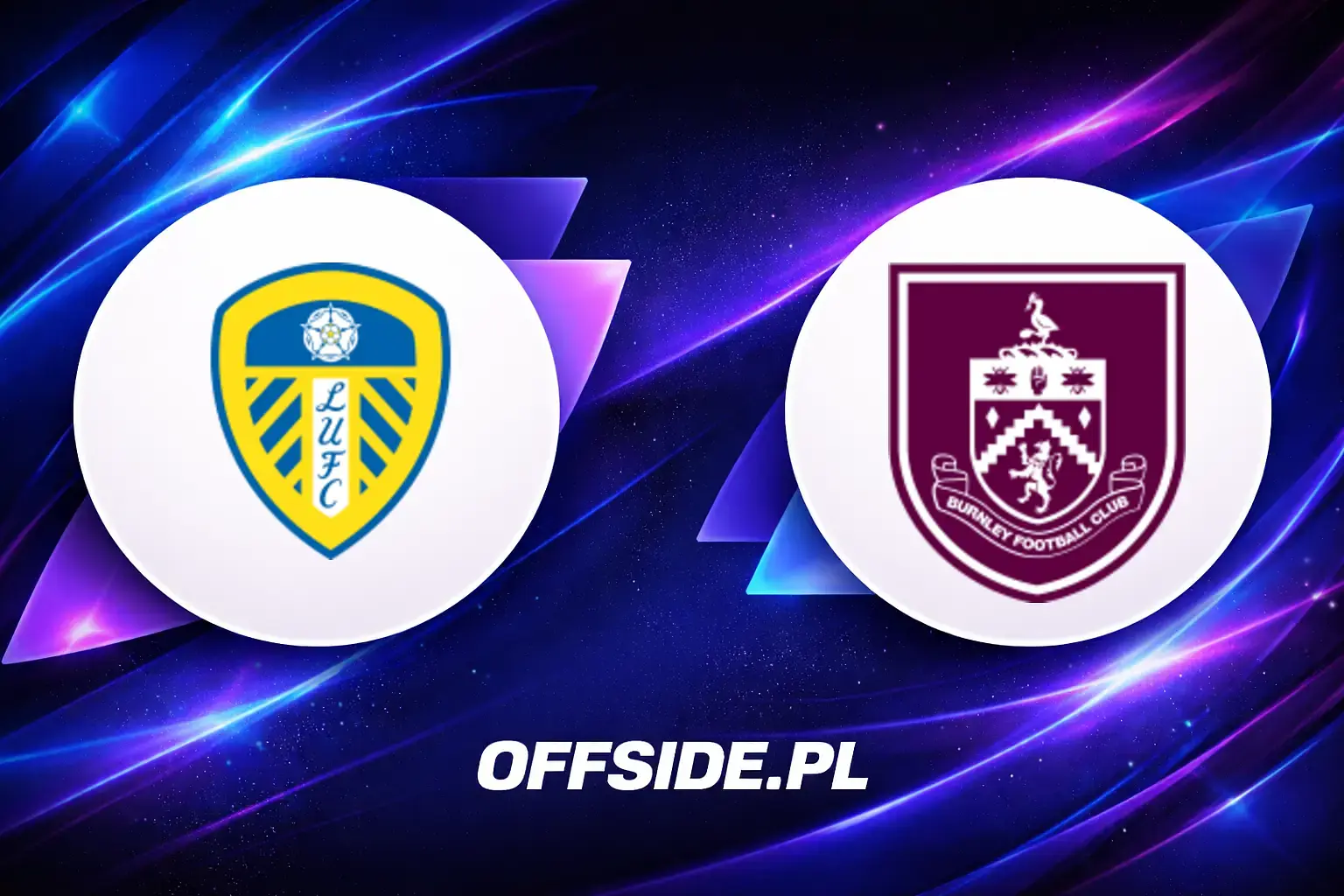 Składy: Leeds vs Burnley (01.05.2026)