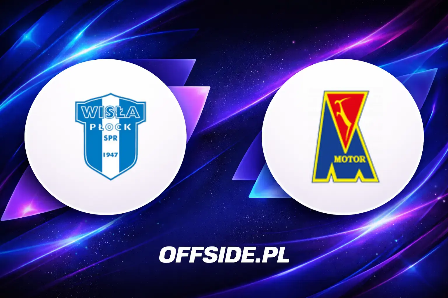 Składy: Wisla Plock vs Motor Lublin (10.05.2026)