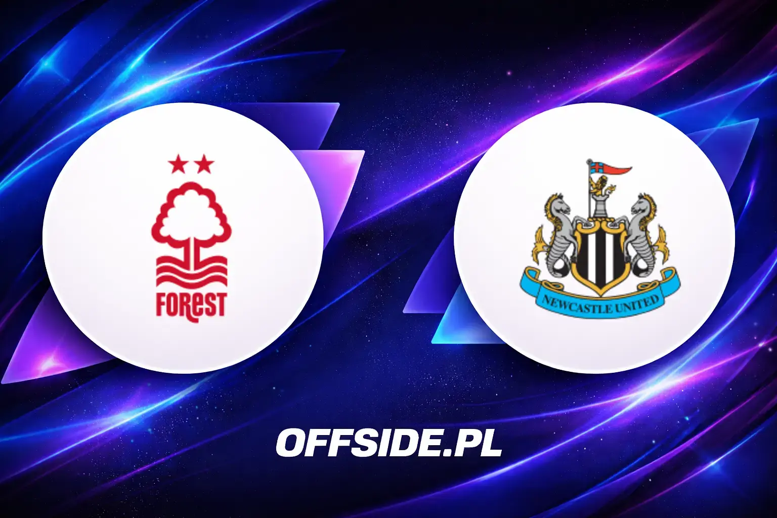Składy: Nottingham Forest vs Newcastle United (10.05.2026)