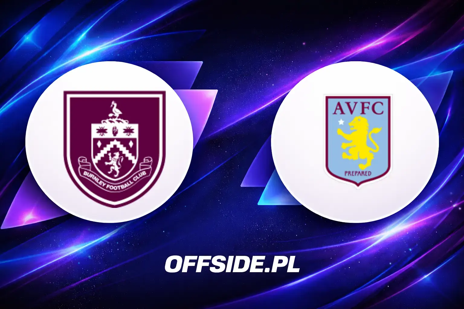 Składy: Burnley vs Aston Villa (10.05.2026)