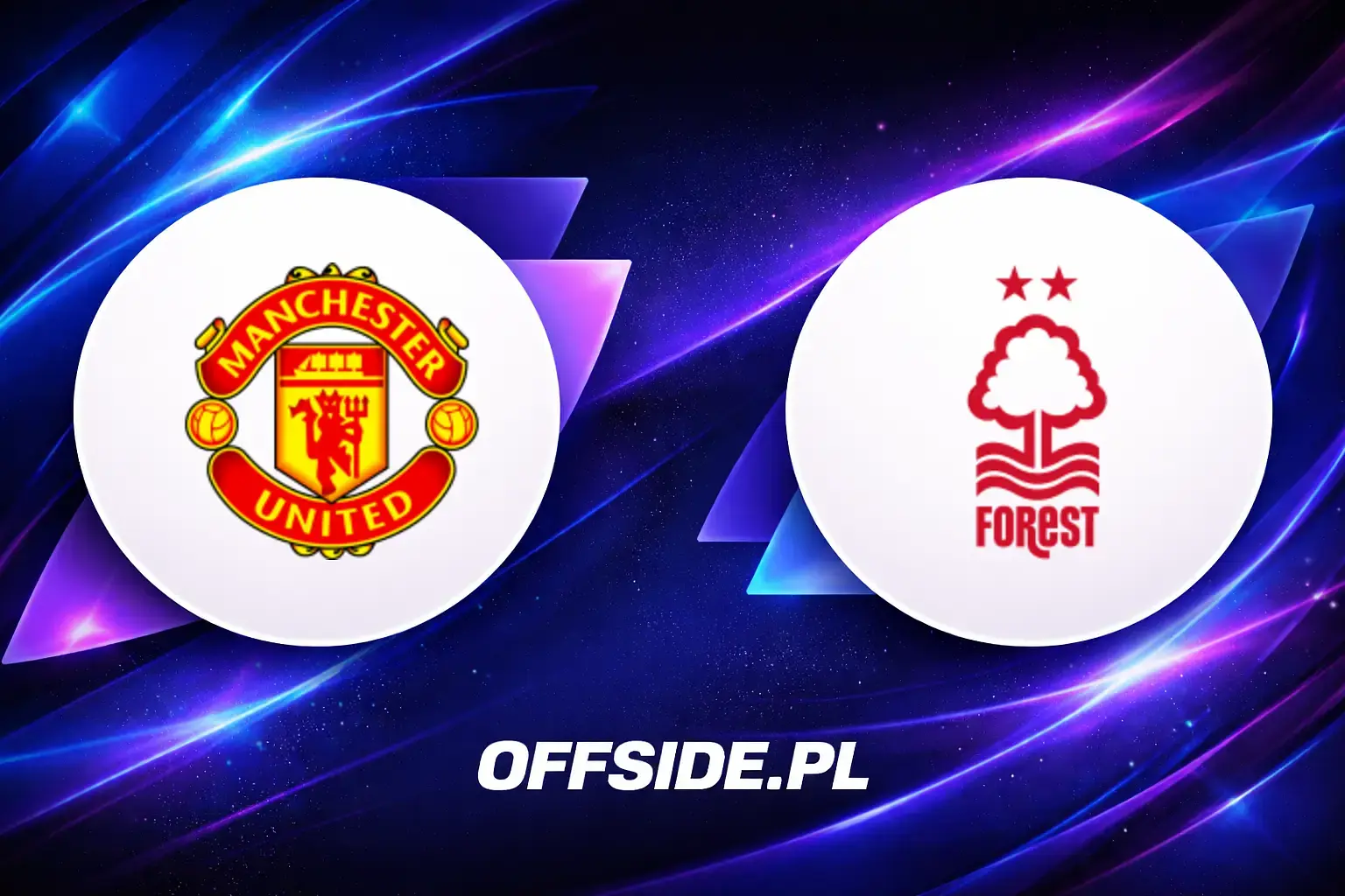 Składy: Manchester United vs Nottingham Forest (17.05.2026)
