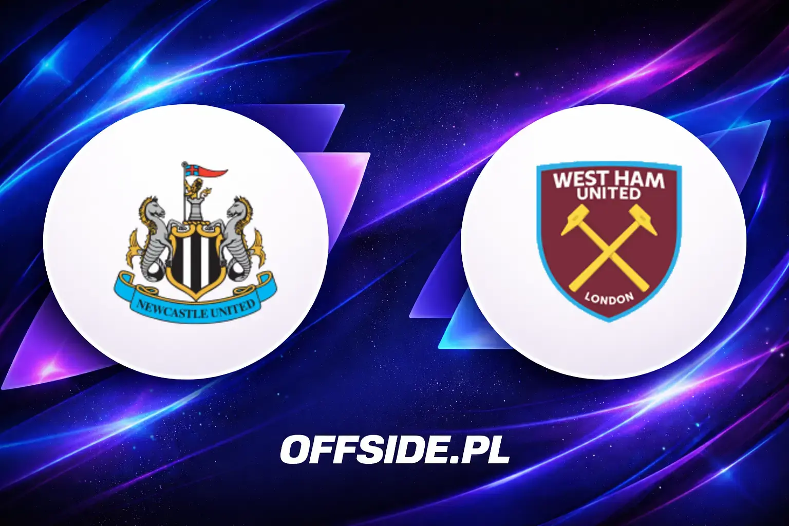 Składy: Newcastle United vs West Ham United (17.05.2026)