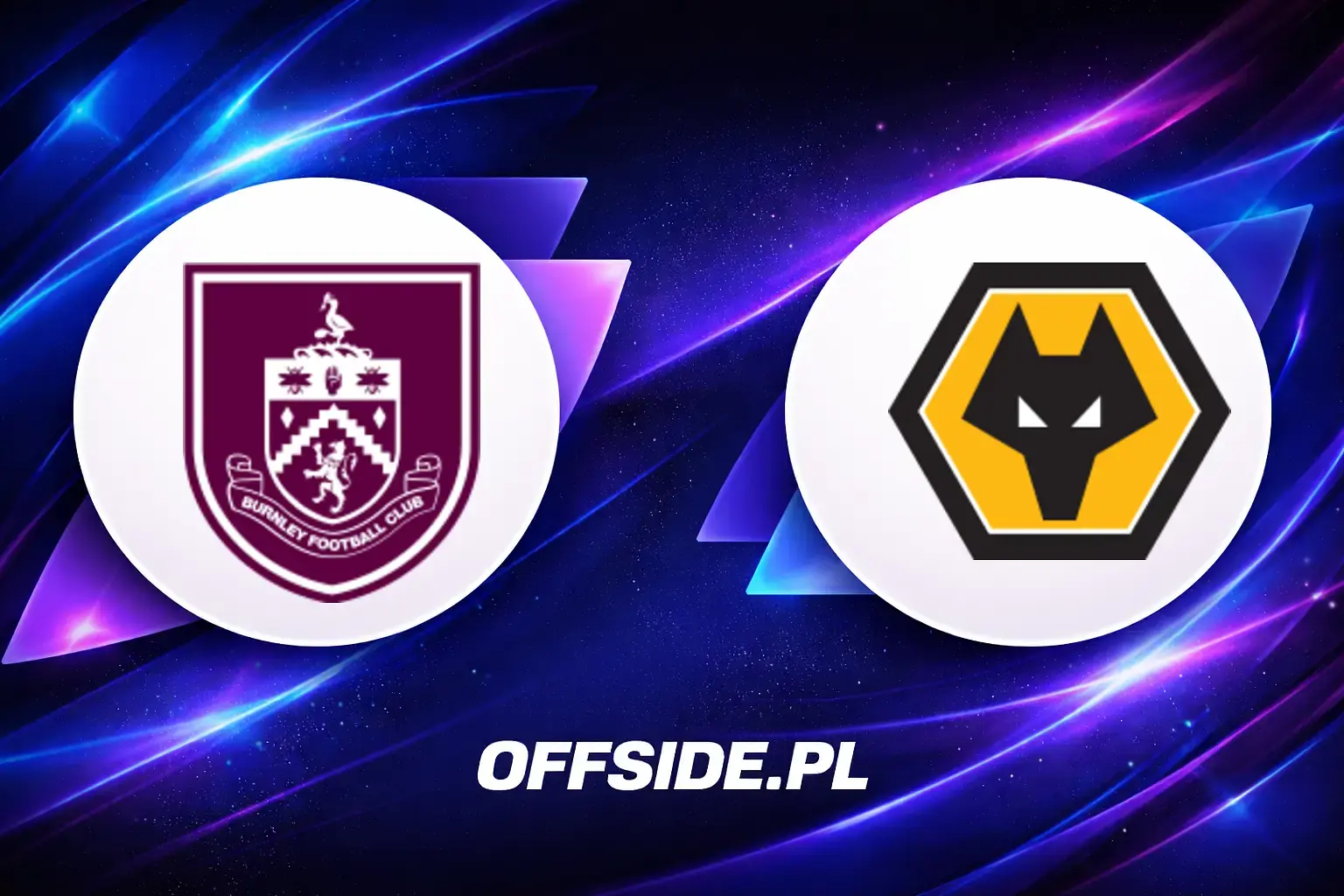 Składy: Burnley vs Wolverhampton (24.05.2026)