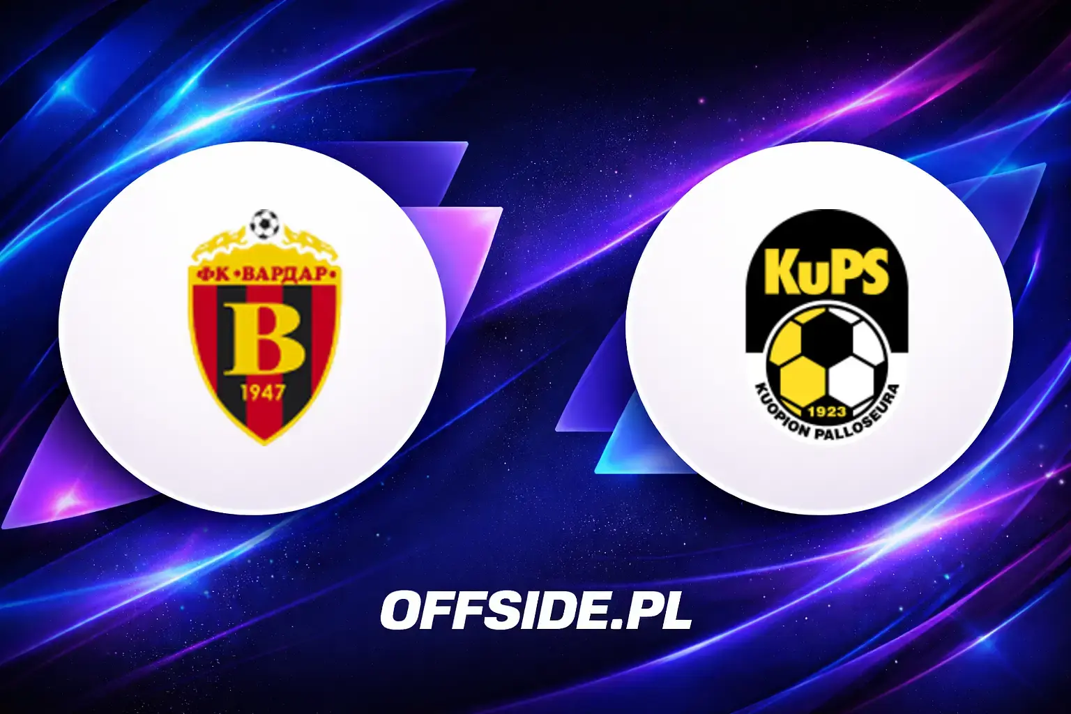 Składy: Vardar Skopje vs KuPS (07.07.2026)