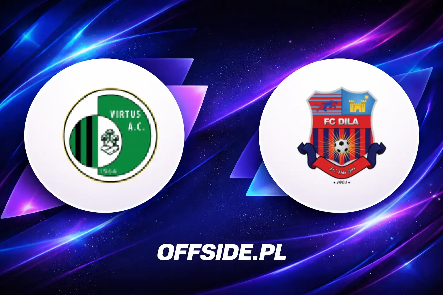 Składy: Virtus vs Dila (16.07.2026)