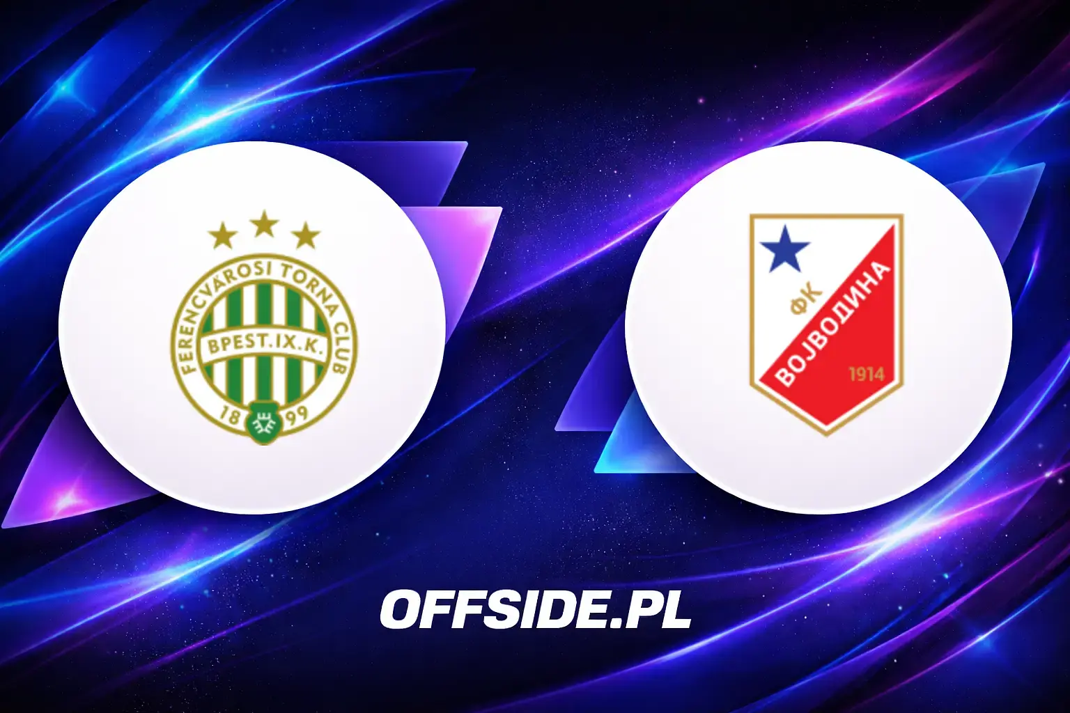 Składy: Ferencvarosi TC vs Vojvodina (16.07.2026)