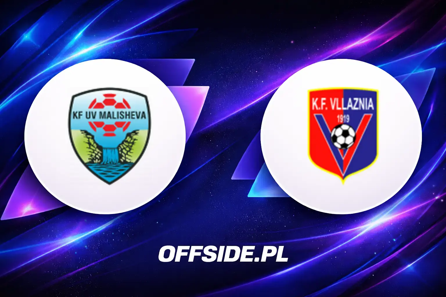 Składy: Malisheva vs Vllaznia Shkodër (15.07.2026)