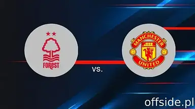 Transmisja Nottingham Forest - Manchester United: gdzie oglądać? | 01.04.2025