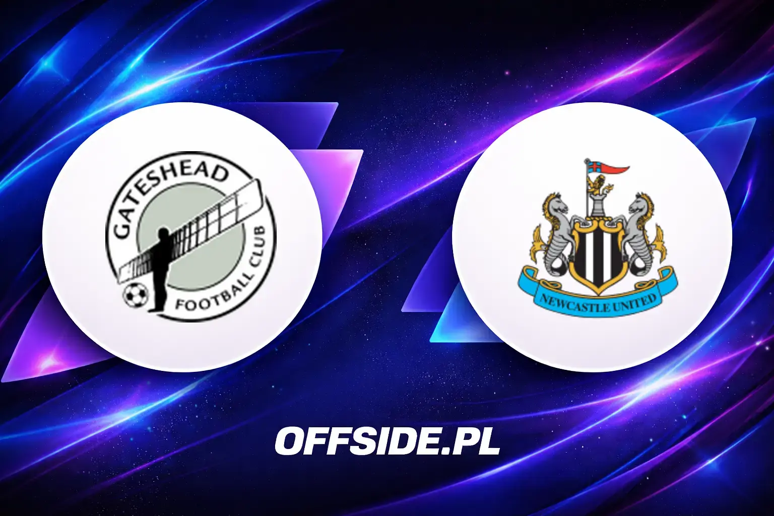 Składy: Gateshead vs Newcastle United (25.07.2026)