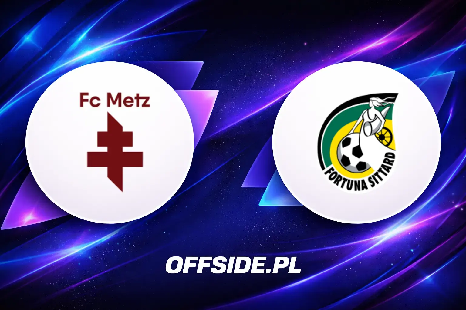 Składy: Metz vs Fortuna Sittard (25.07.2026)
