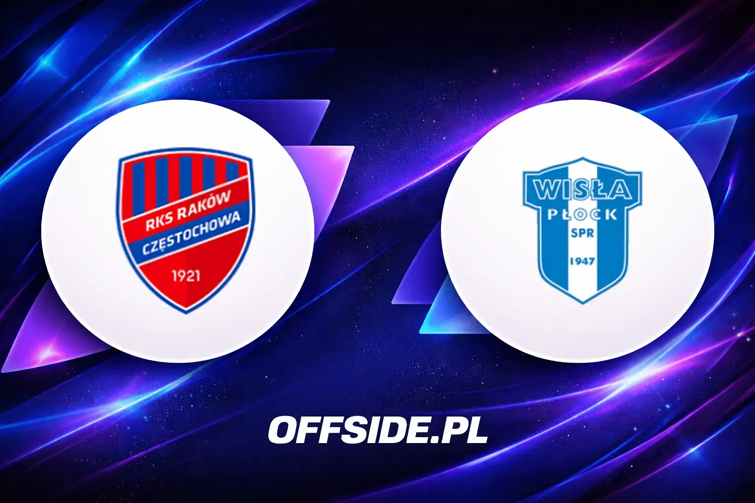 Składy: Raków Częstochowa vs Wisla Plock (26.07.2026)
