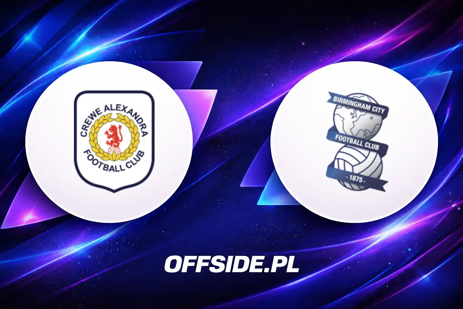 Składy: Crewe vs Birmingham (25.07.2026)