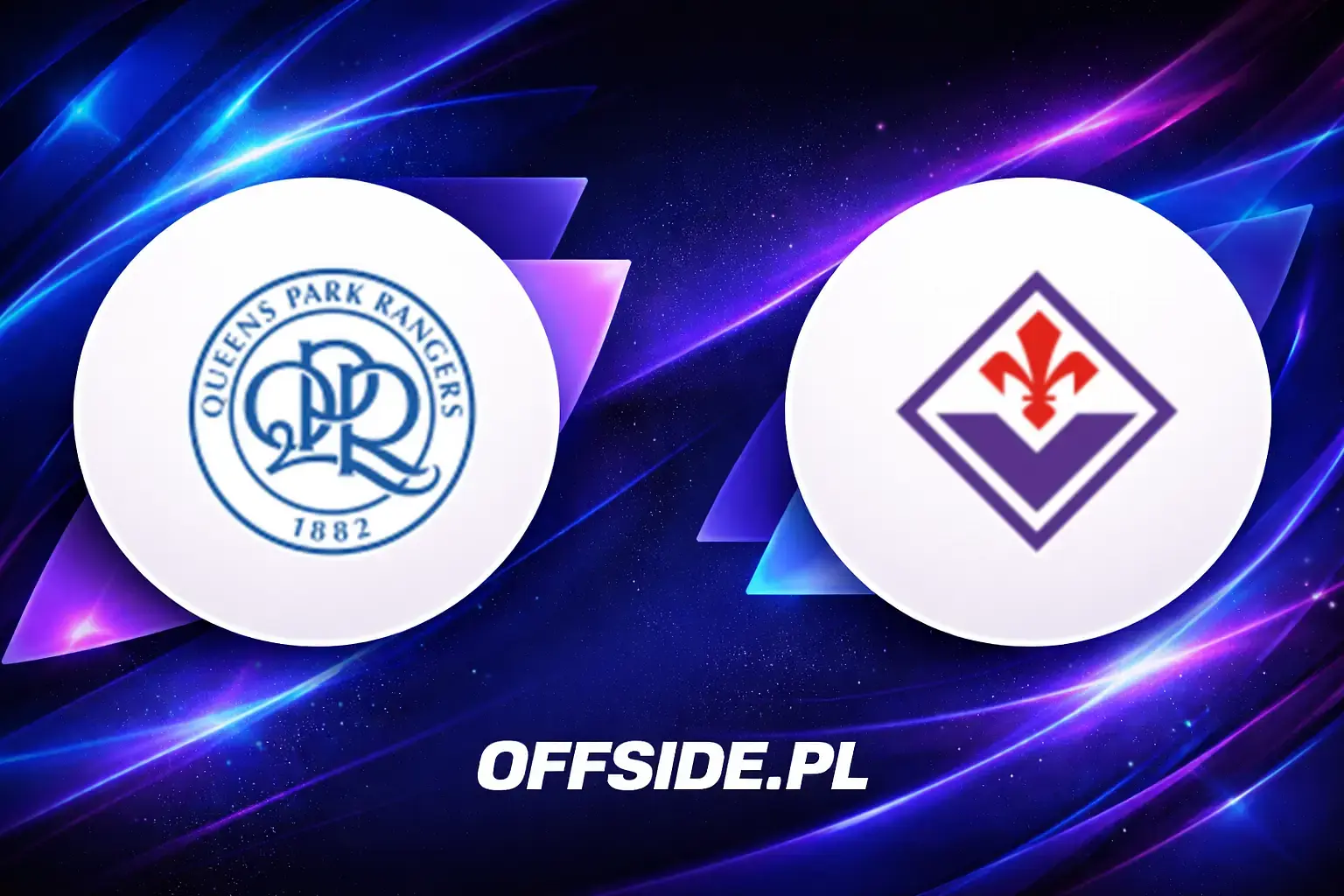 Składy: QPR vs Fiorentina (25.07.2026)