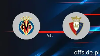 Villarreal - Osasuna: gdzie oglądać? Transmisja TV i Online | 03.05.2025