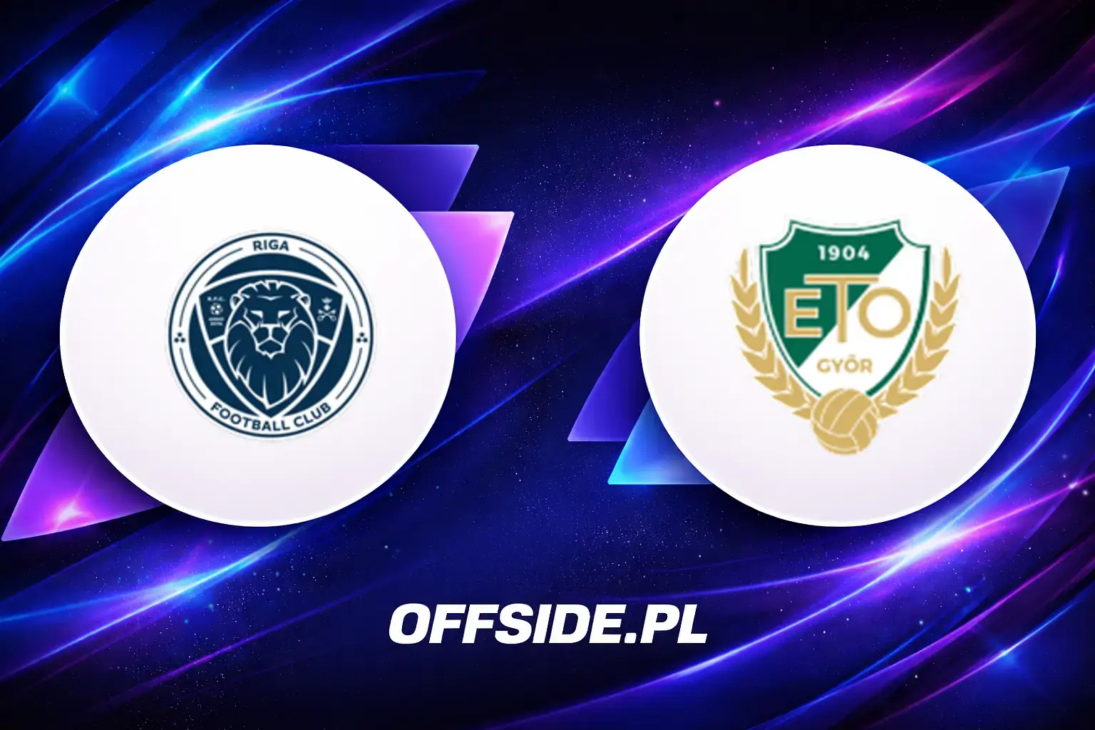 Składy: Riga vs Gyori ETO FC (06.08.2026)