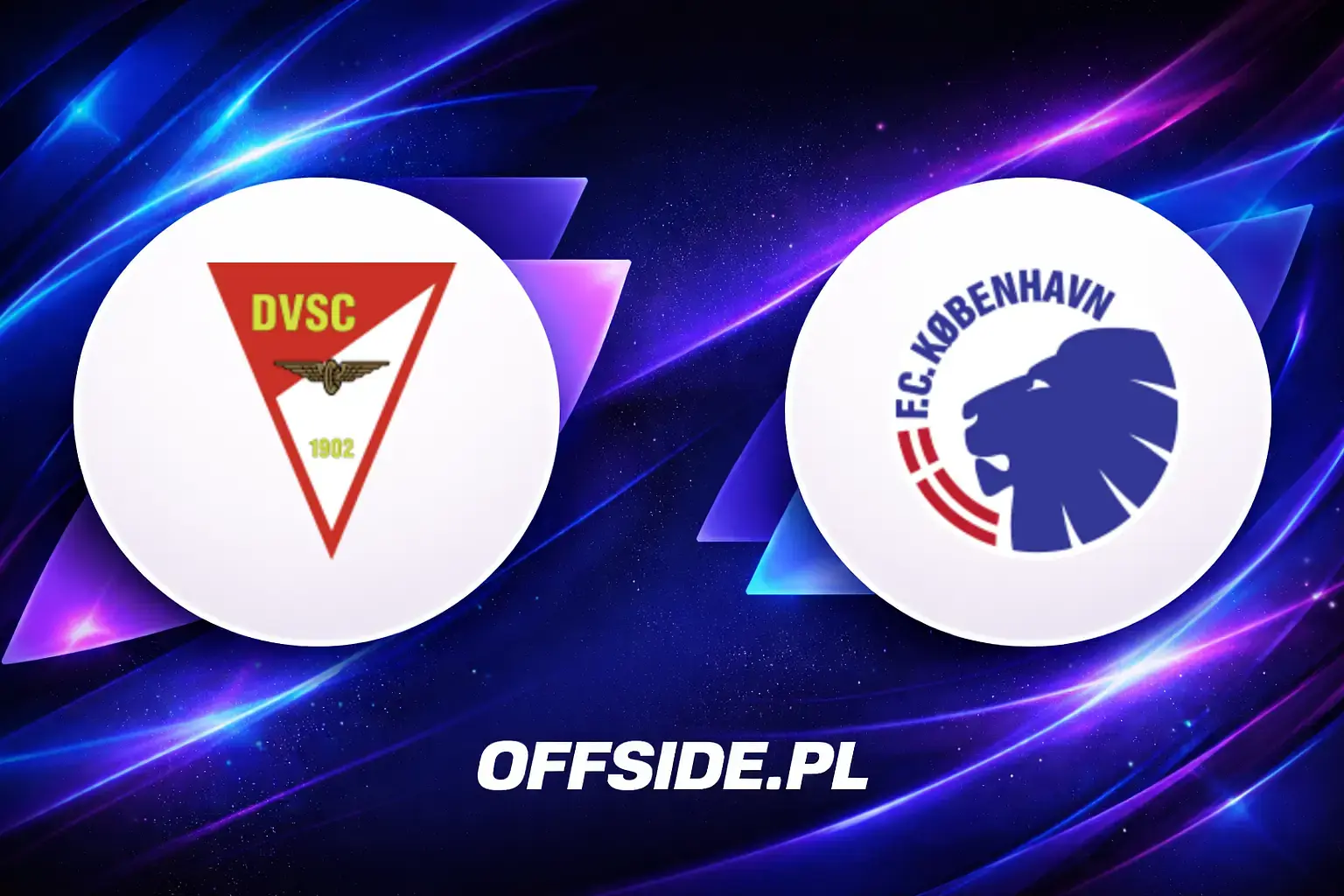 Składy: Debreceni VSC vs FC Copenhagen (06.08.2026)