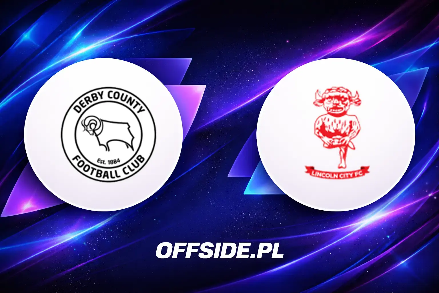 Składy: Derby vs Lincoln (08.08.2026)