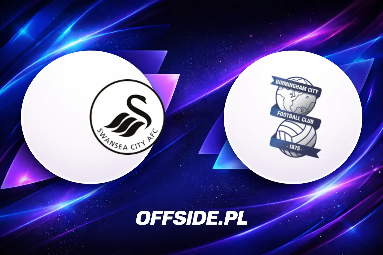 Składy: Swansea vs Birmingham (08.08.2026)