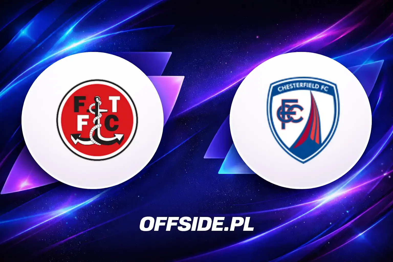 Składy: Fleetwood Town vs Chesterfield (08.08.2026)