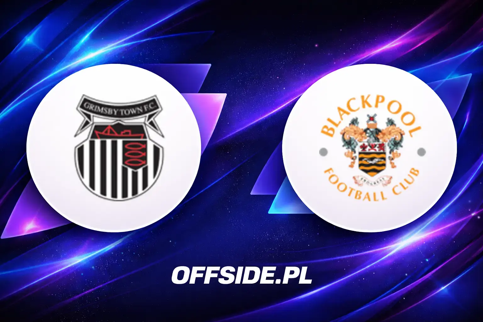 Składy: Grimsby vs Blackpool (08.08.2026)