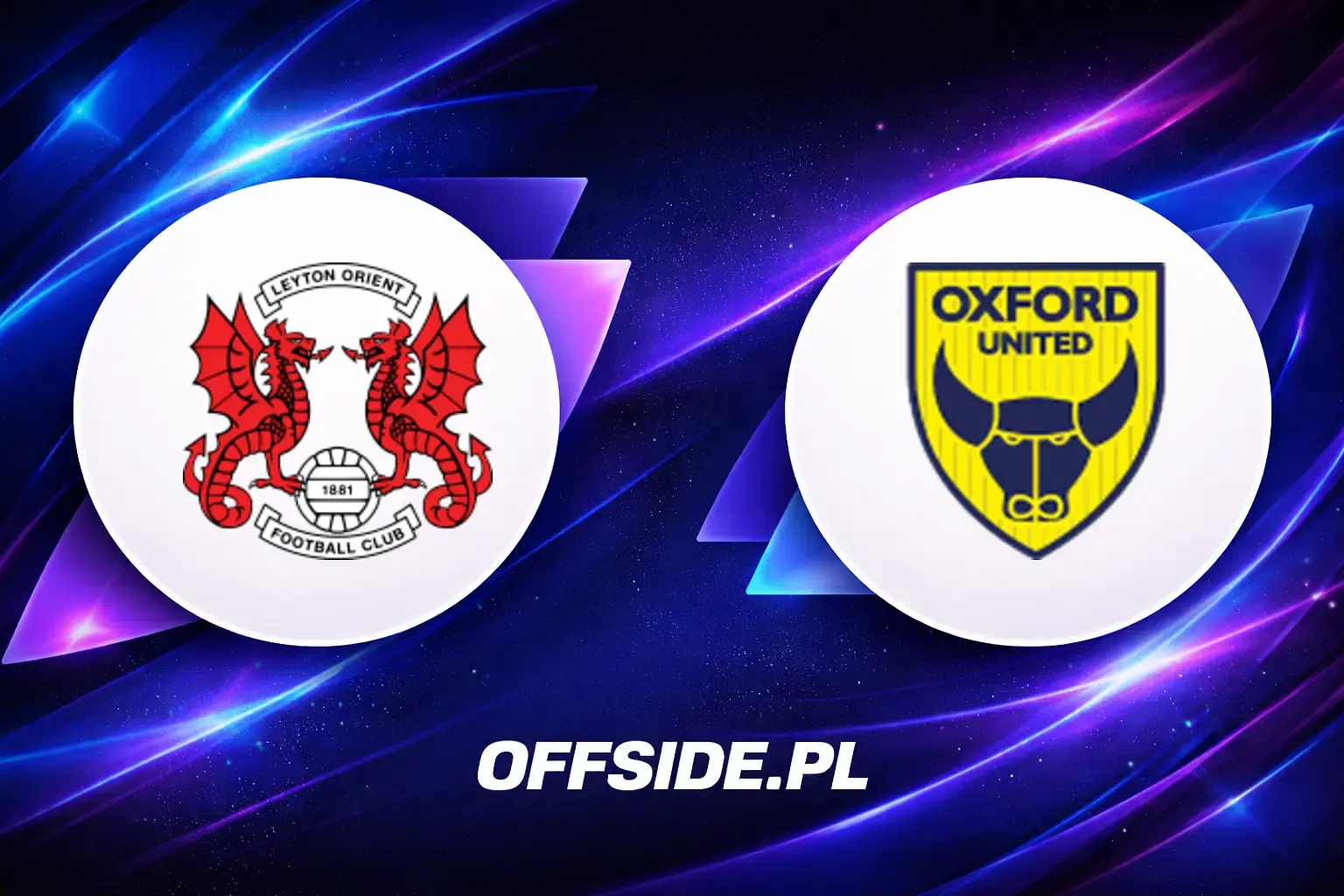 Składy: Leyton Orient vs Oxford United (08.08.2026)