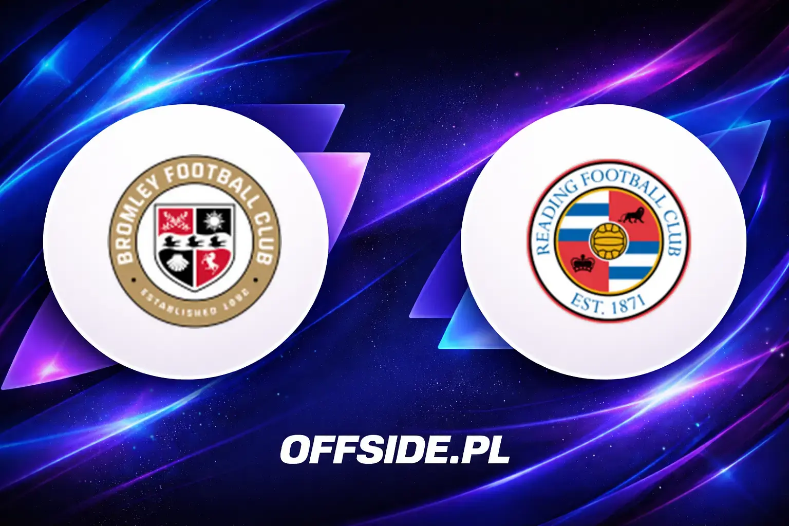 Składy: Bromley vs Reading (08.08.2026)