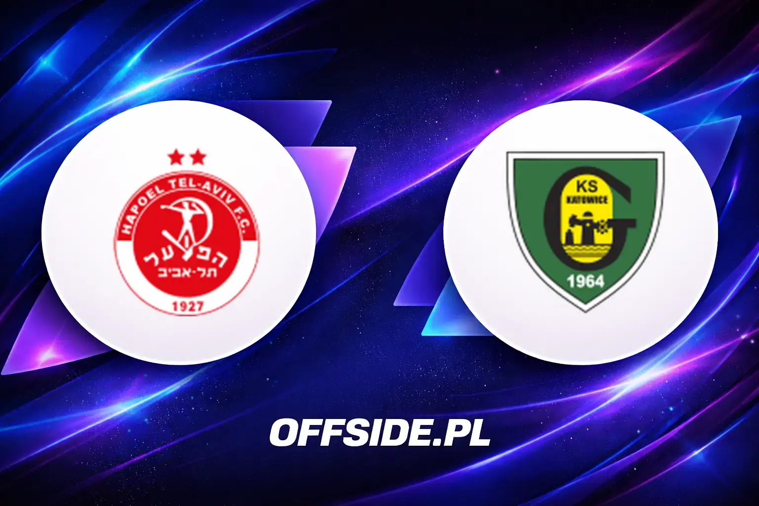 Składy: Hapoel Tel Aviv vs GKS Katowice (06.08.2026)