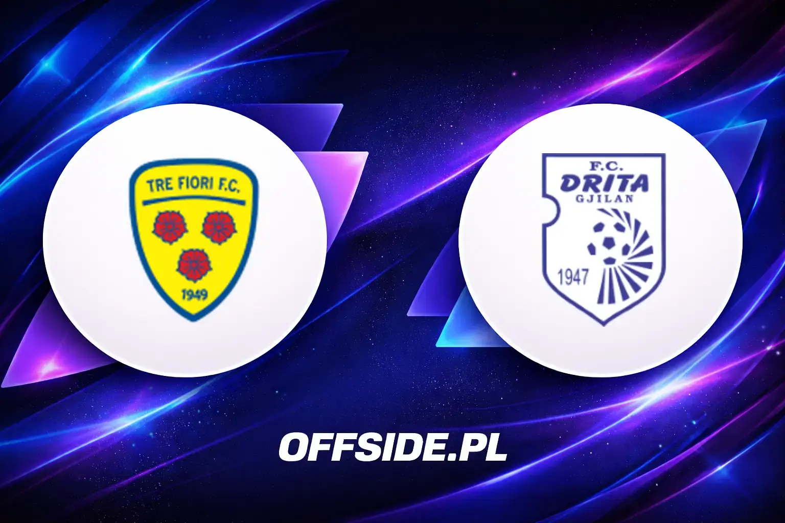 Składy: Tre Fiori vs Drita (06.08.2026)