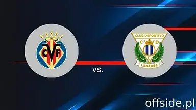 Villarreal - Leganes: gdzie oglądać? Transmisja | 14.05.2025