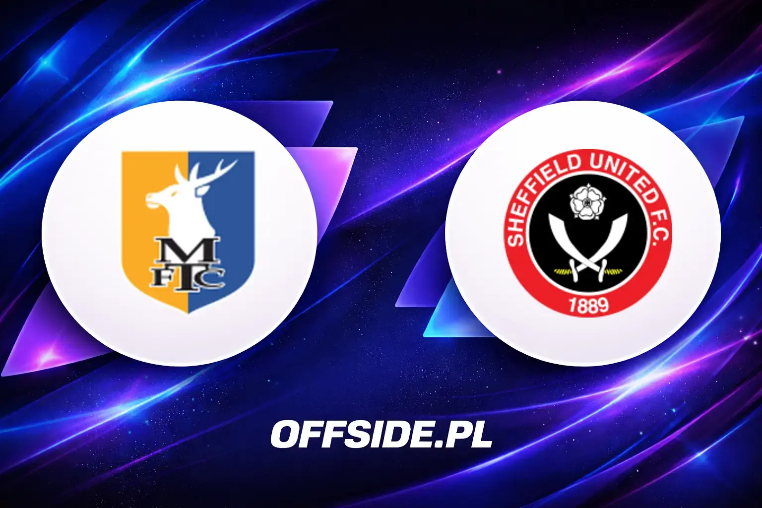 Składy: Mansfield Town vs Sheffield Utd (09.08.2026)