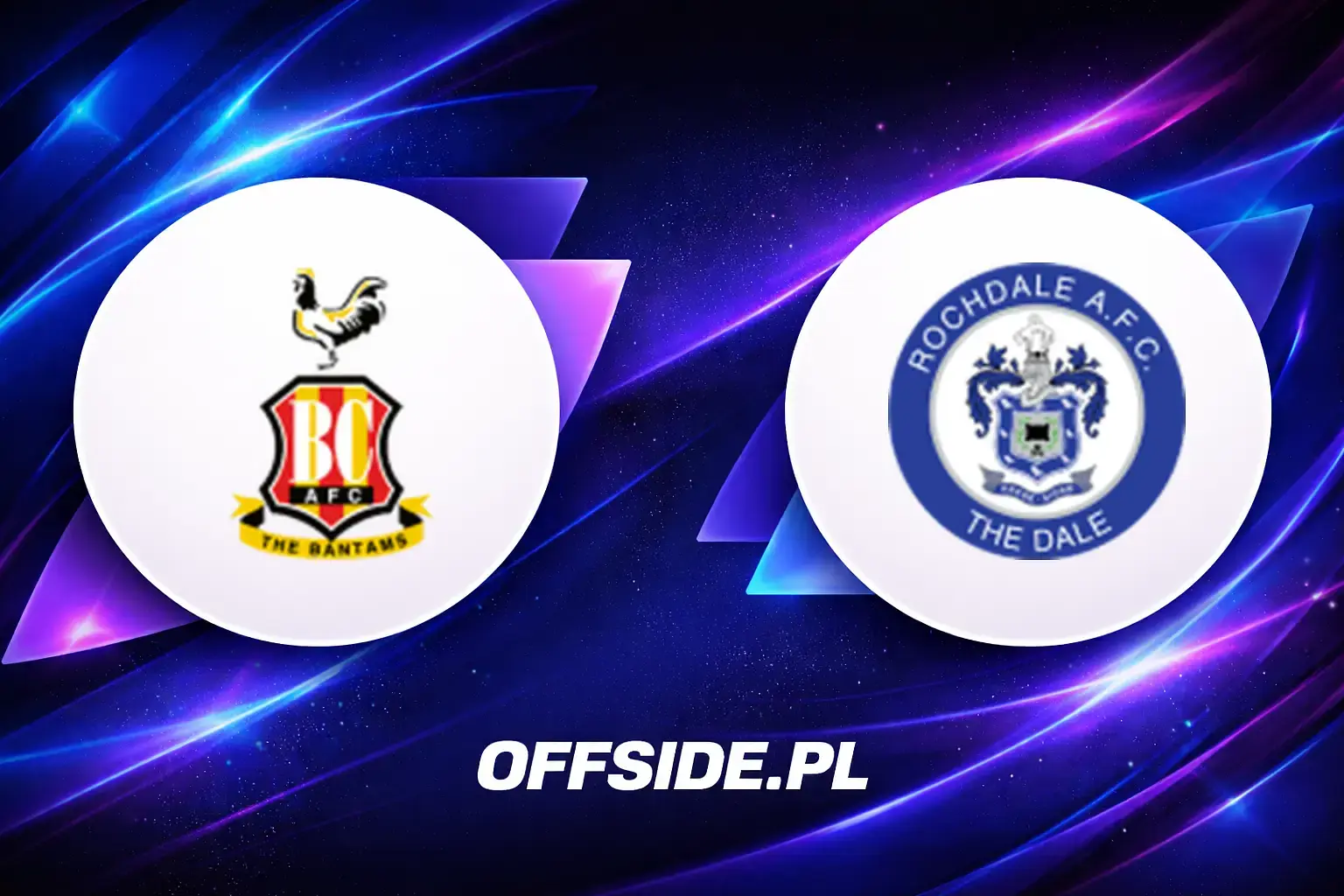 Składy: Bradford vs Rochdale (08.08.2026)