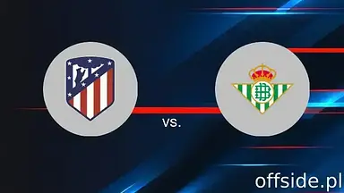 Transmisja Atletico Madryt - Real Betis: gdzie oglądać? | 18.05.2025