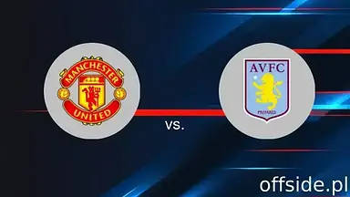 Manchester United - Aston Villa: gdzie oglądać? Transmisja TV i Online | 25.05.2025