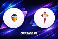 Valencia - Celta Vigo: gdzie oglądać, transmisja TV i online. Kontrast stylów w 2. kolejce La Liga 22.08.2026
