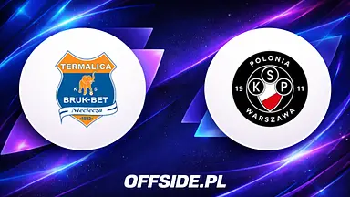 Bruk-Bet Termalica Nieciecza - Polonia Warszawa: transmisja TV, gdzie oglądać online i stawka meczu (22.08.2026, I Liga)