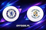 Chelsea Londyn - Luton transmisja TV i online. Gdzie obejrzeć mecz League Cup? [27.08.2026, 20:30]