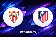 Sevilla - Atletico Madryt transmisja TV i online. Gdzie obejrzeć szlagier La Liga? [29.08.2026, 21:30]