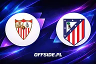 Sevilla - Atletico Madryt oficjalne składy